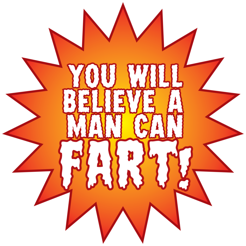 You Will Believe A Man Can Fart